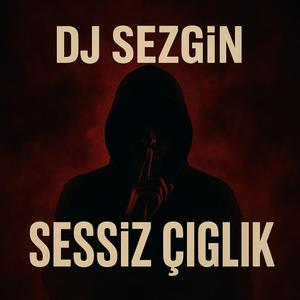 DJ SezgiN – Sessiz Çığlık (Official Music)