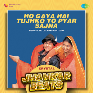 Ho Gaya Hai Tujhko To Pyar Sajna - Crystal Jhankar Beats
