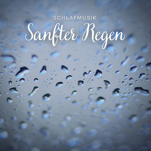 Schlafmusik: Sanfter Regen, Teil 04