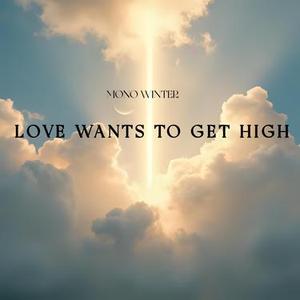 Love Wants To Get High