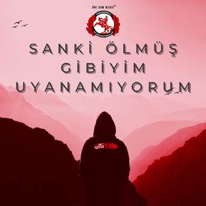 Sanki Ölmüş Gibiyim Uyanamıyorum