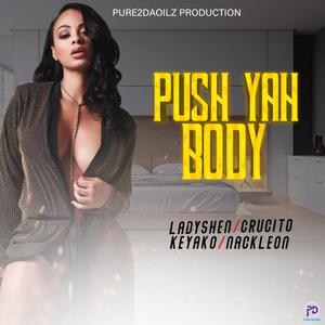 Push Yah Body (feat. Lady Shen, Crucito & Keyako)