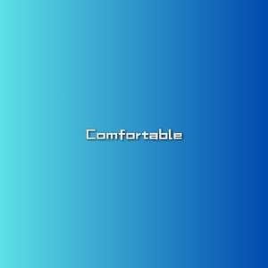Comfortable