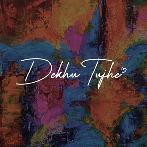 Dekhu Tujhe