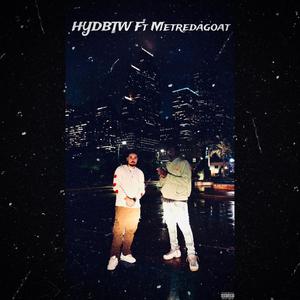 HYDBTW (feat. Metredagoat)