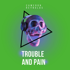 Trouble and Pain