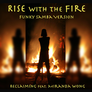 Rise with the Fire (Funky Samba Version) [feat. Miranda Wong]