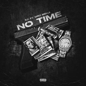 No Time (feat. Dro Benji)
