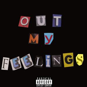 OUT MY FEELINGS