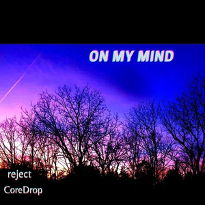 ON MY MIND (feat. CoreDrop)