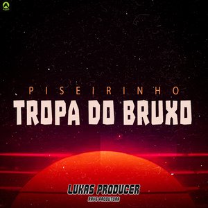 Piseirinho Tropa do Bruxo