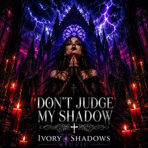 Don't judge my shadow