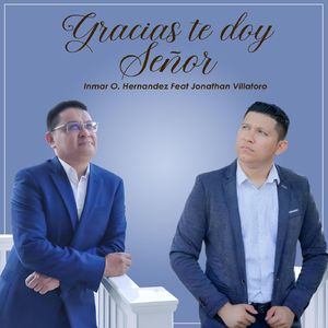Gracias Te Doy Señor (feat. Jonathan Villatoro)