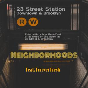 Neighborhoods (feat. Forever Fresh)