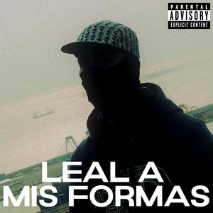 LEAL A MIS FORMAS
