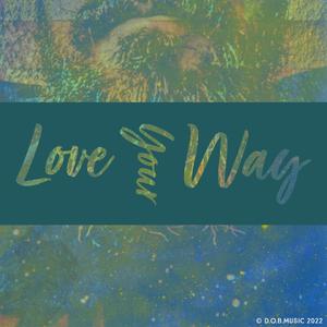 Love Your Way