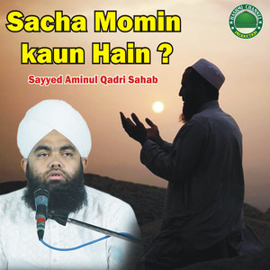 Sacha Momin Kaun Hain