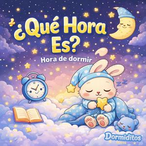 ¿Qué Hora Es? Hora de Dormir