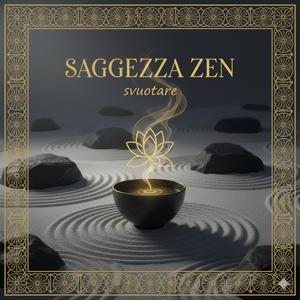 SAGGEZZA ZEN - svuotare