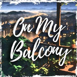 On my balcony (Lofi - hip hop)