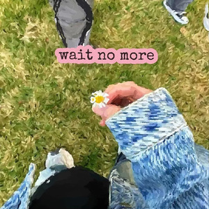 wait no more（Prod.Siren&EVO MUSIC)