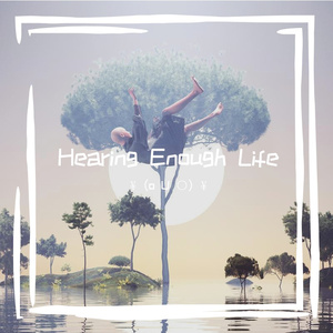 Hearing Enough Life