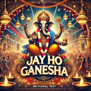 Jay Ho Ganesha