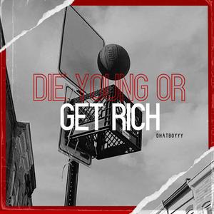 Die Young Or Get Rich