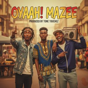 Oyaah! Mazee (feat. Scota Wizzy x Asinally Mc & Pop Q)