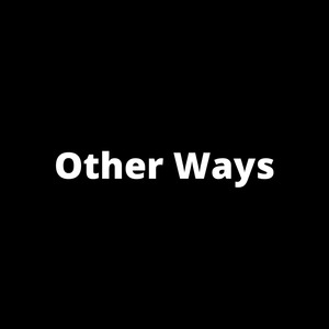Other Ways