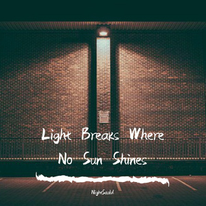 Light Breaks Where No Sun Shines