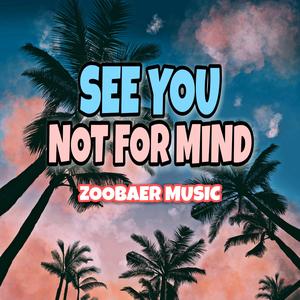 See You Not For Mind