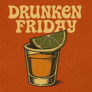 Drunken Friday (feat. Reposado)