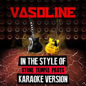 Vasoline (In the Style of Stone Temple Pilots) [Karaoke Version]