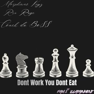 Dont Work You Dont Eat (feat. Rra Rage)