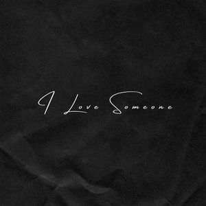 I Love Someone