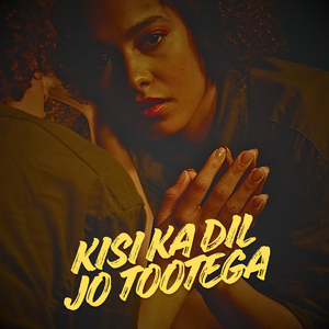 Kisi Ka Dil Jo Tootega