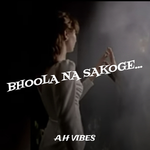 Bhoola Na Sakoge...