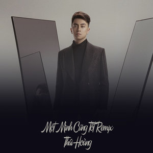 Một Mình Cũng Tốt (Remix)