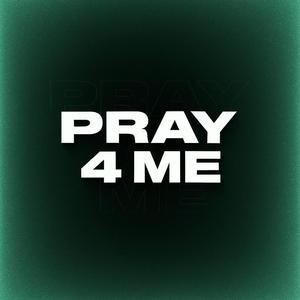 PRAY 4 ME