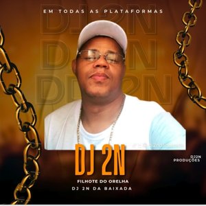 Filhote do Orelha (Dj2N da Baixada)