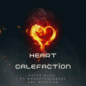 Heart Calefaction (feat. Patty Olesi., Whoopi goldbarz & Butty UK)