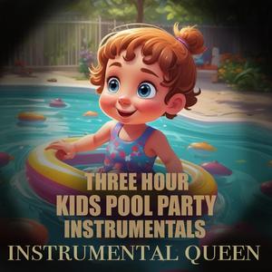3 Hours Kids Pool Party Music for Summer Water Play, Splash Day, Backyard Sprinkler Fun and Family Pool Celebration Background Instrumentals