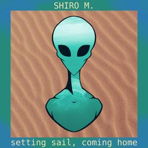 setting sail, coming home