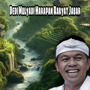 Dedi Mulyadi Harapan Rakyat Jabar