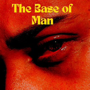 The Base of Man