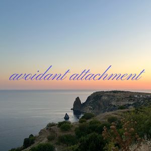 Avoidant Attachment