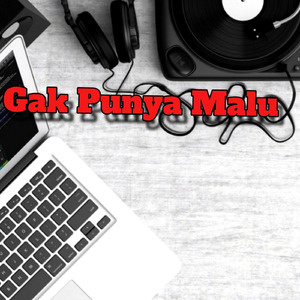 Gak Punya Malu