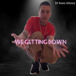 We Getting Down