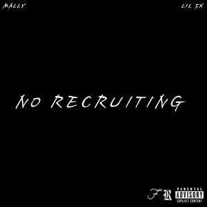 No Recruiting (feat. Mally)